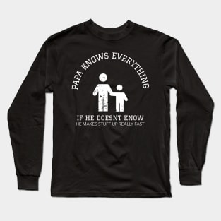 Papa Knows Everything If He Doesnt Know Long Sleeve T-Shirt